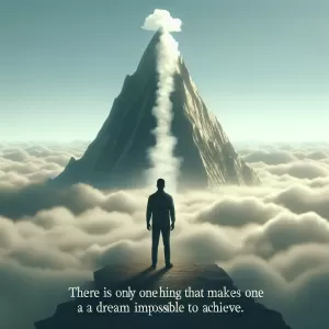 There is only one thing that makes a dream impossible to achieve: the fear of failure. – Paulo Coelho
